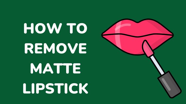 how to remove matte lipstick