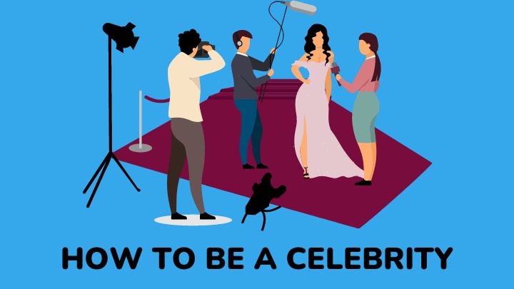 how to be a celebrity